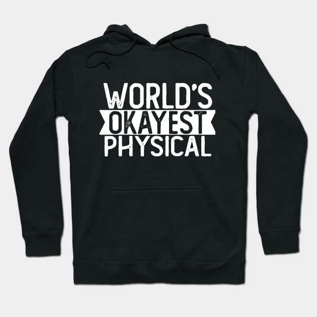 World's Okayest Physical T shirt Physical Gift Hoodie by mommyshirts